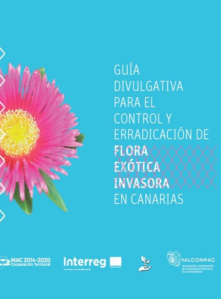 Guía divulgativa para el control y erradicación de flora exótica invasora en Canarias (2018)