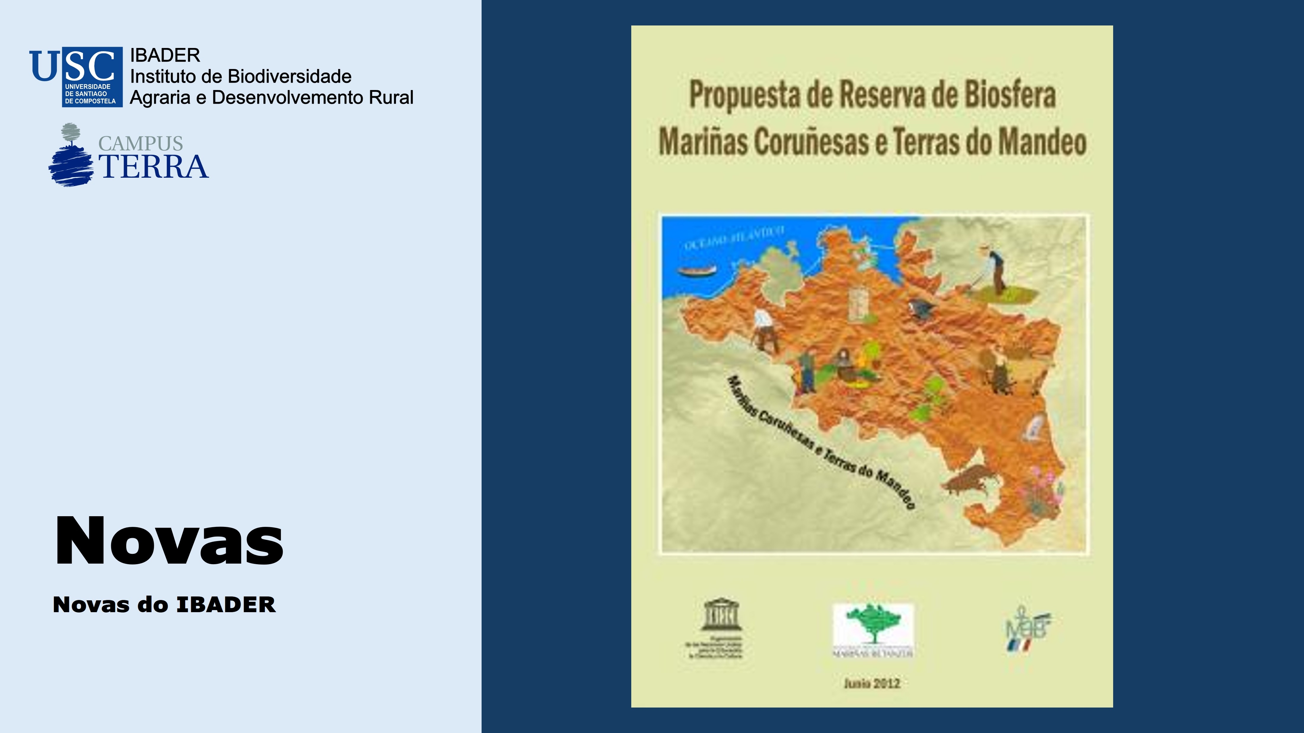 2013/04/29: O Comité Consultivo Internacional (CIC), do programa Home & Biosfera recomenda a aprobación da Rerserva Mariñas Coruñesas e Terras do Mandeo